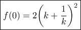 \boxed{f(0) = 2{\left( {k + \frac{1}{k}} \right)^2}} \boxed{f(0) = 2{\left( {k + \frac{1}{k}} \right)^2}}
