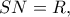 SN=R, SN=R,