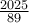 \frac{2025}{89} \frac{2025}{89}