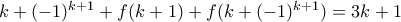 k+(-1)^{k+1}+f(k+1)+f(k+(-1)^{k+1})=3k+1 k+(-1)^{k+1}+f(k+1)+f(k+(-1)^{k+1})=3k+1