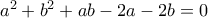 a^2 + b^2 + ab - 2a - 2b = 0