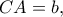 \displaystyle{CA = b,}