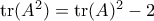 \mathrm{tr}(A^2) = \mathrm{tr}(A)^2 - 2