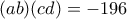 (ab)(cd) = -196