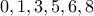 \displaystyle{0 , 1 , 3 , 5 , 6 , 8}