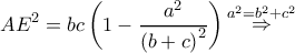 \displaystyle A{E^2} = bc\left( {1 - \frac{{{a^2}}}{{{{(b + c)}^2}}}} \right)\mathop  \Rightarrow \limits^{{a^2} = {b^2} + {c^2}} 