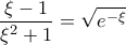 \displaystyle{\frac{\xi -1}{\xi ^{2}+1}=\sqrt{e^{-\xi }}}