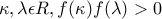 \kappa ,\lambda \epsilon R, f(\kappa )f(\lambda )>0