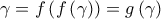 \gamma =f\left( f\left( \gamma  \right) \right)=g\left( \gamma  \right)