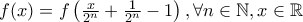 f(x)=f\left( \frac{x}{{{2}^{n}}}+\frac{1}{{{2}^{n}}}-1 \right),\forall n\in \mathbb{N},x\in \mathbb{R}