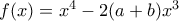 f(x)=x^4-2(a+b)x^3