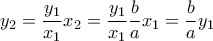 \displaystyle{y_2=\frac{y_1}{x_1}x_2=\frac{y_1}{x_1}\frac{b}{a}x_1=\frac{b}{a}y_1}