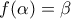 f(\alpha )=\beta f(\alpha )=\beta