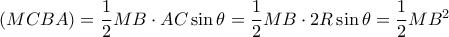 (MCBA) = \dfrac {1}{2} MB \cdot AC \sin \theta = \dfrac {1}{2} MB \cdot 2R\sin \theta = \dfrac {1}{2} MB^2 (MCBA) = \dfrac {1}{2} MB \cdot AC \sin \theta = \dfrac {1}{2} MB \cdot 2R\sin \theta = \dfrac {1}{2} MB^2