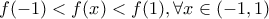 f(-1)<f(x)<f(1),\forall x\in (-1,1)