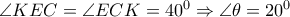 \angle KEC=\angle ECK=40^0\Rightarrow \angle \theta =20^0 \angle KEC=\angle ECK=40^0\Rightarrow \angle \theta =20^0