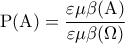 \displaystyle 
{\rm P}({\rm A}) = \frac{{\varepsilon \mu \beta ({\rm A})}}{{\varepsilon \mu \beta (\Omega )}}