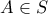 A \in S