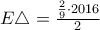 E\bigtriangleup =\frac{\frac{2}{9}\cdot 2016}{2}