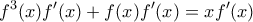 \displaystyle{f^3(x)f'(x)+f(x)f'(x)=xf'(x)}
