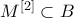 M^{ [2] } \subset B