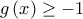 g\left( x \right) \ge  - 1