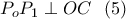 \displaystyle{P_oP_1 \perp{OC}}\  \  (5)