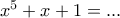 x^5+x+1=...