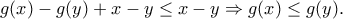 \displaystyle{g(x)-g(y)+x-y\leq x-y\Rightarrow g(x)\leq g(y).}