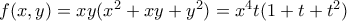f(x,y)=xy(x^2+xy+y^2)=x^4t(1+t+t^2) f(x,y)=xy(x^2+xy+y^2)=x^4t(1+t+t^2)