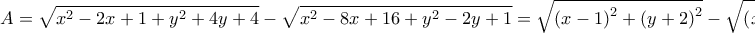 \displaystyle{A= \sqrt{x^2 - 2x +1 +y^2 +4y +4} - \sqrt{x^2 - 8x +16 + y^2 -2y +1} = \sqrt{\left(x-1\right)^2 + \left(y+2\right)^2} - \sqrt{\left(x-4\right)^2 + \left(y-1\right)^2}} \displaystyle{A= \sqrt{x^2 - 2x +1 +y^2 +4y +4} - \sqrt{x^2 - 8x +16 + y^2 -2y +1} = \sqrt{\left(x-1\right)^2 + \left(y+2\right)^2} - \sqrt{\left(x-4\right)^2 + \left(y-1\right)^2}}