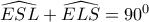 \widehat{ESL}+\widehat{ELS}=90^0