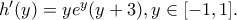 {h}'(y)=ye^y(y+3),y\in[-1,1].