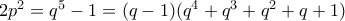 2p^2=q^5-1=(q-1)(q^4+q^3+q^2+q+1)