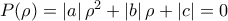P(\rho )=\left | a \right |\rho ^{2}+\left | b \right |\rho +\left | c \right |=0 P(\rho )=\left | a \right |\rho ^{2}+\left | b \right |\rho +\left | c \right |=0