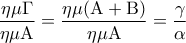 \displaystyle{\frac{{\eta \mu \Gamma }}{{\eta \mu {\rm A}}} = \frac{{\eta \mu ({\rm A} + {\rm B})}}{{\eta \mu {\rm A}}} = \frac{\gamma }{\alpha }}
