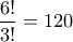 \dfrac{6!}{3!} = 120