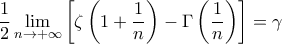 \displaystyle{\frac{1}{2} \lim_{n \rightarrow +\infty} \left [ \zeta\left ( 1 + \frac{1}{n} \right ) - \Gamma \left ( \frac{1}{n} \right ) \right ] = \gamma}
