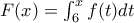 F(x)=\int_{6}^{x}{f(t)dt}