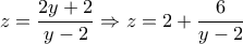 \displaystyle{z=\frac{2y+2}{y-2}\Rightarrow z=2+\frac{6}{y-2}}