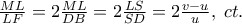 \frac{{ML}}{{LF}} = 2\frac{{ML}}{{DB}} = 2\frac{{LS}}{{SD}} = 2\frac{{v - u}}{u},\;ct.
