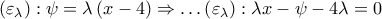\displaystyle{ 
\left( {\varepsilon _\lambda  } \right):\psi  = \lambda \left( {x - 4} \right) \Rightarrow  \ldots \left( {\varepsilon _\lambda  } \right):\lambda x - \psi  - 4\lambda  = 0 
}