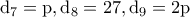 \rm d_7=p,d_8=27,d_9=2p