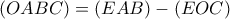 \left ( OABC \right )=\left ( EAB \right )-\left ( EOC \right ) \left ( OABC \right )=\left ( EAB \right )-\left ( EOC \right )