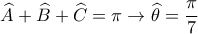 \displaystyle{
\widehat{A}+\widehat{B}+\widehat{C} = \pi \rightarrow \widehat{\theta} = {\pi \over 7}
} \displaystyle{
\widehat{A}+\widehat{B}+\widehat{C} = \pi \rightarrow \widehat{\theta} = {\pi \over 7}
}
