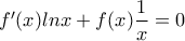 f'(x)lnx+f(x) \dfrac{1}{x} = 0