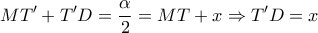 \displaystyle{MT' + T'D = \frac{\alpha }{2} = MT + x \Rightarrow T'D = x}