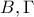 \displaystyle{ B,\Gamma }