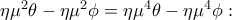 \eta \mu ^2 \theta - \eta \mu ^2 \phi = \eta \mu ^4 \theta - \eta \mu ^4 \phi :