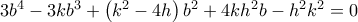 3{b^4} - 3k{b^3} + \left( {{k^2} - 4h} \right){b^2} + 4k{h^2}b - {h^2}{k^2} = 0